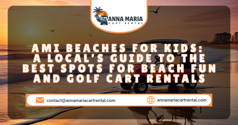 A family enjoying the sun and sand at a kid-friendly beach on Anna Maria Island, with calm waters and a golf cart parked nearby.