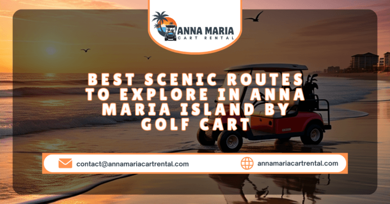 Explore the best scenic routes on Anna Maria Island with a golf cart rental.