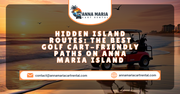 Scenic hidden golf cart route on Anna Maria Island with ocean views and palm trees