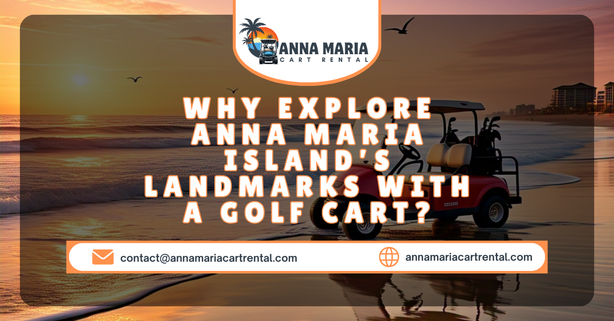 Explore Anna Maria Island’s landmarks with a golf cart rental for a fun and hassle-free adventure.