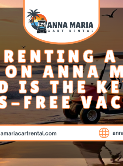 Rent a street-legal golf cart on Anna Maria Island for a stress-free vacation.